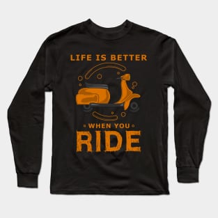 Life is better when you ride Long Sleeve T-Shirt